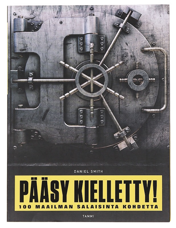 Pääsy kielletty : 100 maailman salaisinta kohdetta - Smith, Daniel - Tietokirjat ja oppaat - 10105600260 - 0