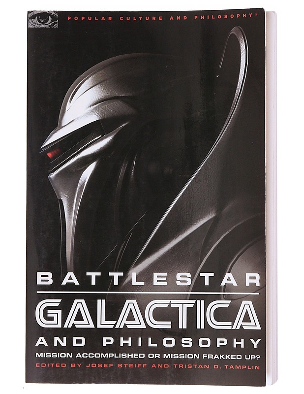 Battlestar Galactica and Philosophy - Josef Steiff ; Tristan O. Tamplin (editors)  - Tietokirjat - 10105600263 - 0