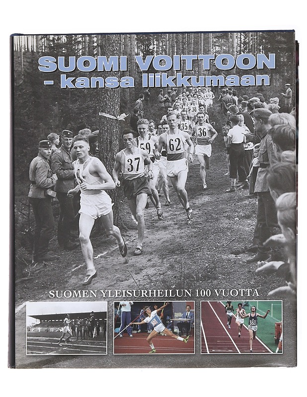 Suomi voittoon - kansa liikkumaan : Suomen yleisurheilun 100 vuotta - Martiskainen, Seppo - Tietokirjat ja oppaat - 10105600344 - 0