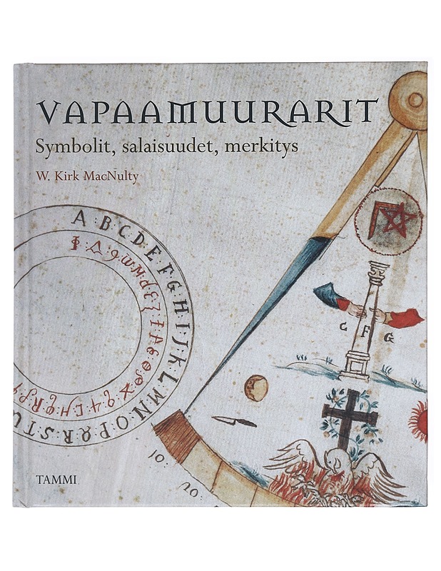 Vapaamuurarit / symbolit, salaisuudet, merkitys - MacNulty, W. Kirk - Historiakirjat - 10105600333 - 0