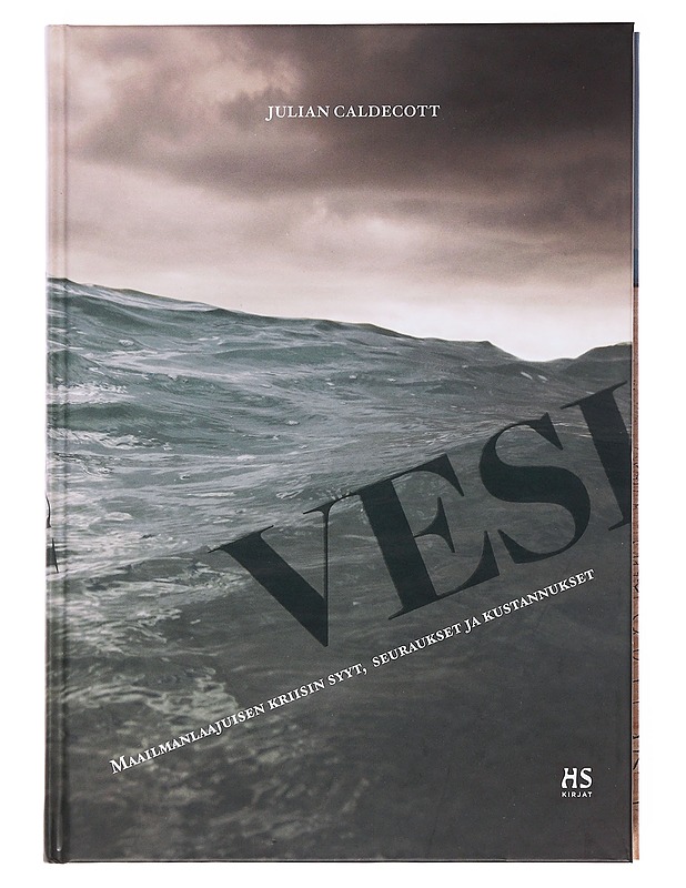Vesi : maailmanlaajuisen kriisin syyt, seuraukset ja kustannukset - Julian Caldecott - Tietokirjat ja oppaat - 10105600338 - 0