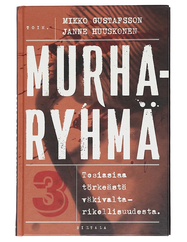 Murharyhmä / 3 Tosiasiaa törkeästä väkivaltarikollisuudesta - Juote, Mikko - Historiakirjat - 10105600352 - 0