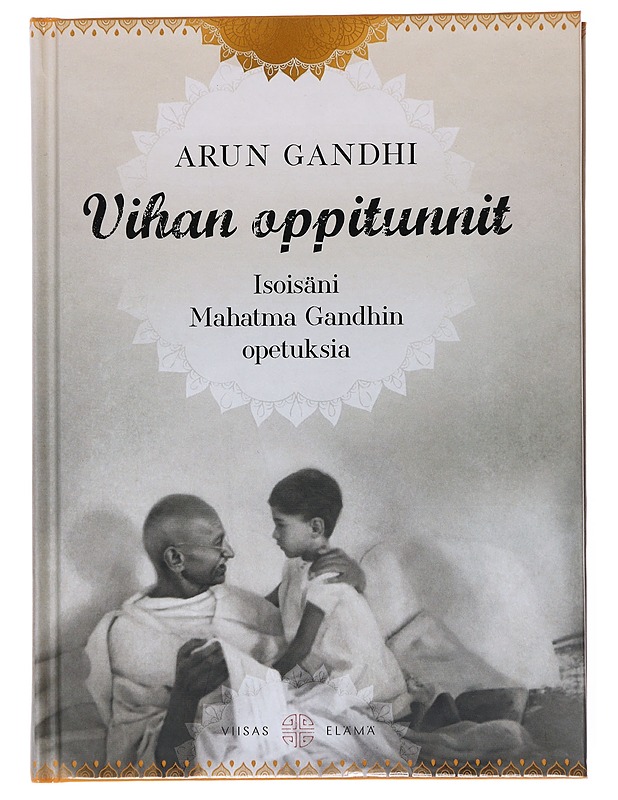 Vihan oppitunnit / isoisäni Mahatma Gandhin opetuksia - Gandhi, Arun - Elämäkerrat ja muistelmat - 10105600392 - 0