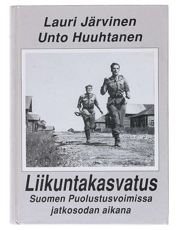 Liikuntakasvatus Suomen puolustusvoimissa jatkosodan aikana - Järvinen, Lauri - Tietokirjat ja oppaat - 10105600412 - 0