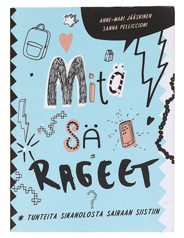 Mitä sä rageet? : #tunteita sikanolosta sairaan siistiin - Jääskinen, Anne-Mari - Tietokirjat ja oppaat - 10105600417 - 0