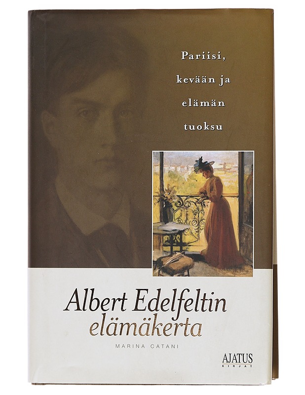 Pariisi, kevään ja elämän tuoksu : Albert Edelfeltin elämäkerta - Marina Catani - Elämäkerrat ja muistelmat - 10105600426 - 0