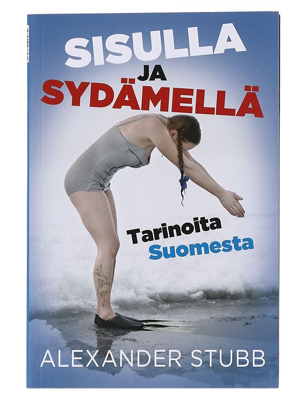 Sisulla ja sydämellä : tarinoita Suomesta = The power of sisu : stories about Finland - Alexander Stubb - Elämäkerrat ja muistelmat - 10105600430 - 0