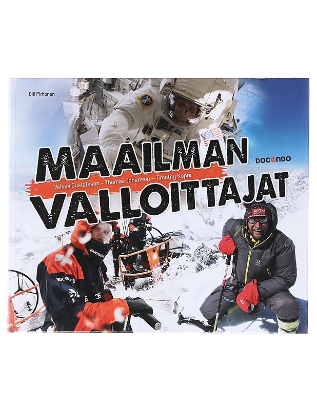 Maailman valloittajat / Veikka Gustafsson, Thomas Johanson, Timothy Kopra - Pirhonen, Olli - Elämäkerrat ja muistelmat - 10105600443 - 0