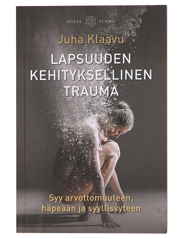 Lapsuuden kehityksellinen trauma  - Klaavu, Juha  - Tietokirjat ja oppaat - 10105600478 - 0