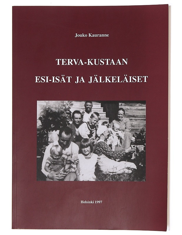 Terva-Kustaan esi-isät ja jälkeläiset - Jouko Kauranne - Elämäkerrat ja muistelmat - 10105600535 - 0