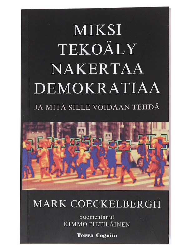 Miksi tekoäly nakertaa demokratiaa ja mitä sille voidaan tehdä - Coeckelbergh, Mark - Tietokirjat ja oppaat - 10105600611 - 0