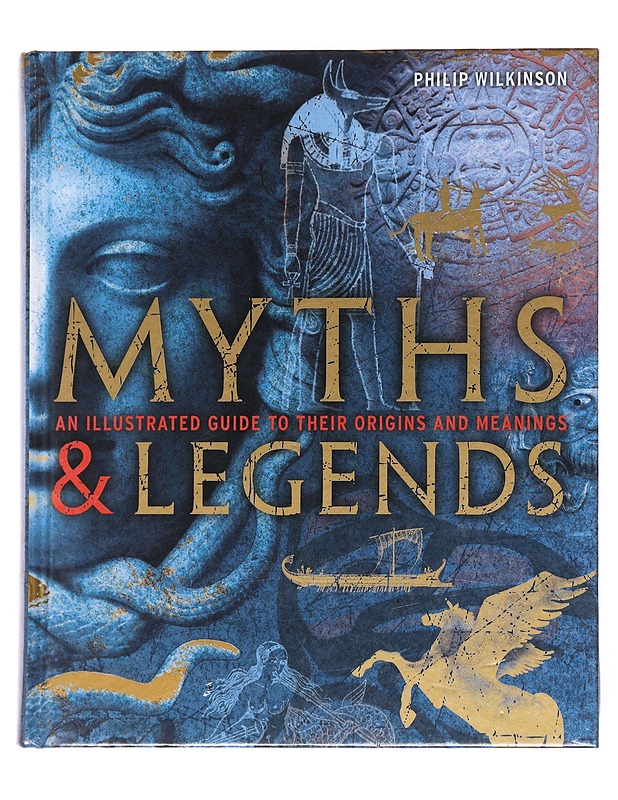 Myths & Legends : an illustrated guide to their origins and meanins - Philip Wilkinson - Tietokirjat ja oppaat - 10105600681 - 0