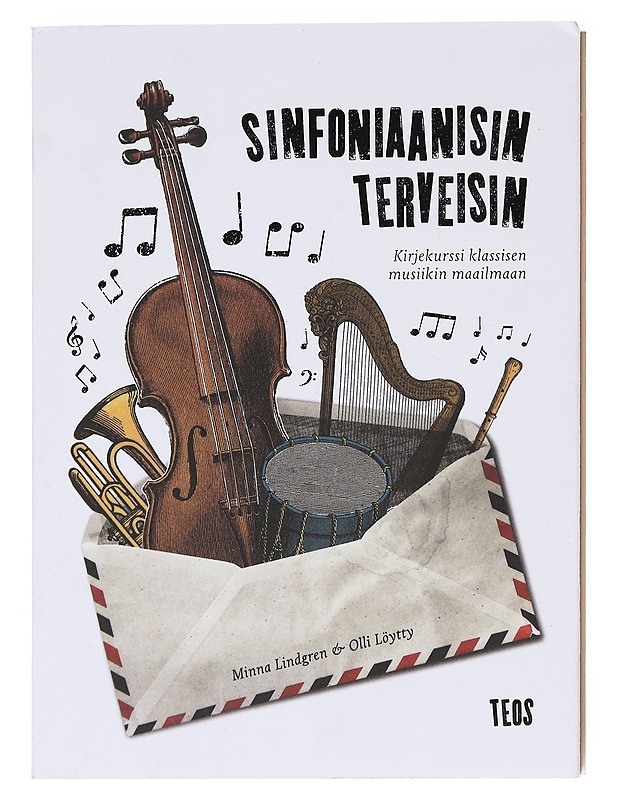 Sinfoniaanisin terveisin : kirjekurssi klassisen musiikin maailmaan - Lindgren, Minna - Romaanit ja novellit - 10105600685 - 0