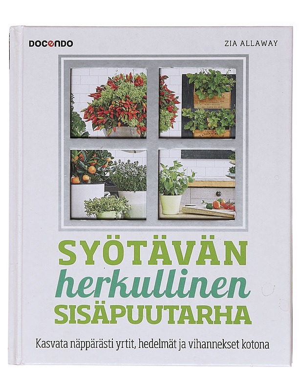 Syötävän herkullinen sisäpuutarha - Allaway, Zia - Tietokirjat ja oppaat - 10105600713 - 0