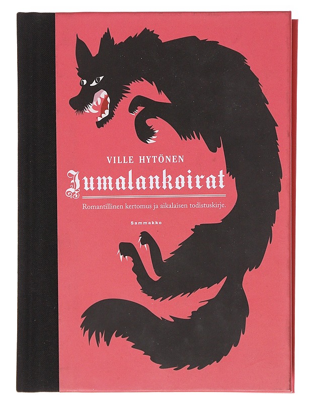 Jumalankoirat / romantillinen kertomus ja aikalaisen todistuskirje - Ville Hytönen - Romaanit ja novellit - 10105600724 - 0