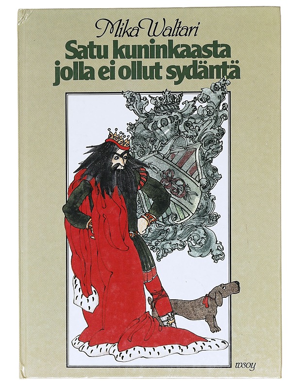 Satu kuninkaasta jolla ei ollut sydäntä - Waltari, Mika - Lastenkirjat - 10105600757 - 0