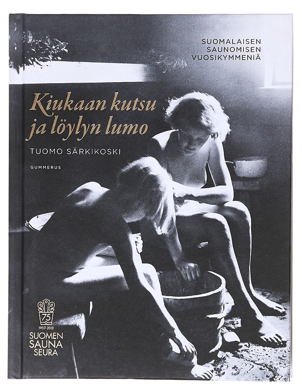 Kiukaan kutsu ja löylyn lumo  - Särkikoski, Tuomo  - Historiakirjat - 10105600768 - 0