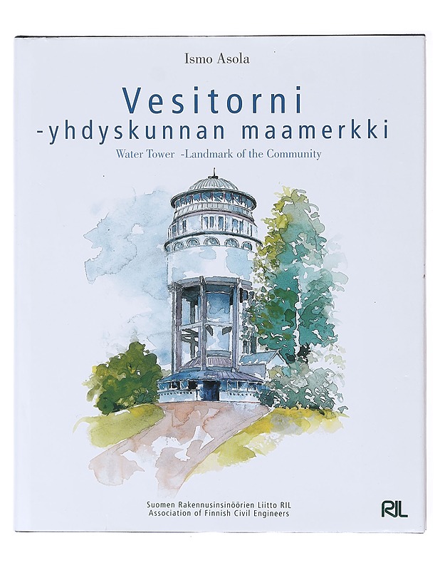 Vesitorni : yhdyskunnan maamerkki = Water Tower - landmark of the community - Asola, Ismo - Tietokirjat ja oppaat - 10105600793 - 0