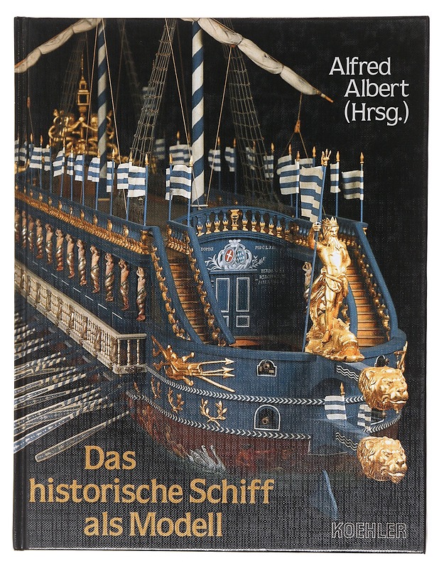 The historic ship as a model : Volume 4 - Alfred Albert - Historiakirjat - 10105600850 - 0