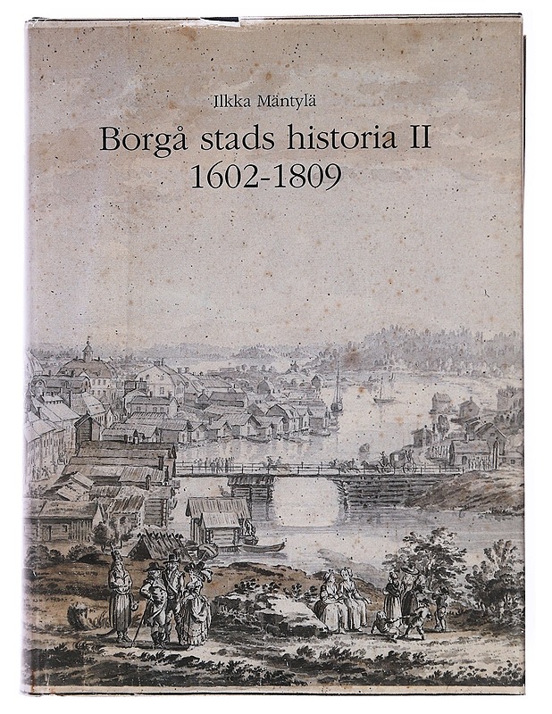 Borgå stads historia / 2 1602-1809 - Ilkka Mäntylä - Historiakirjat - 10105600905 - 0
