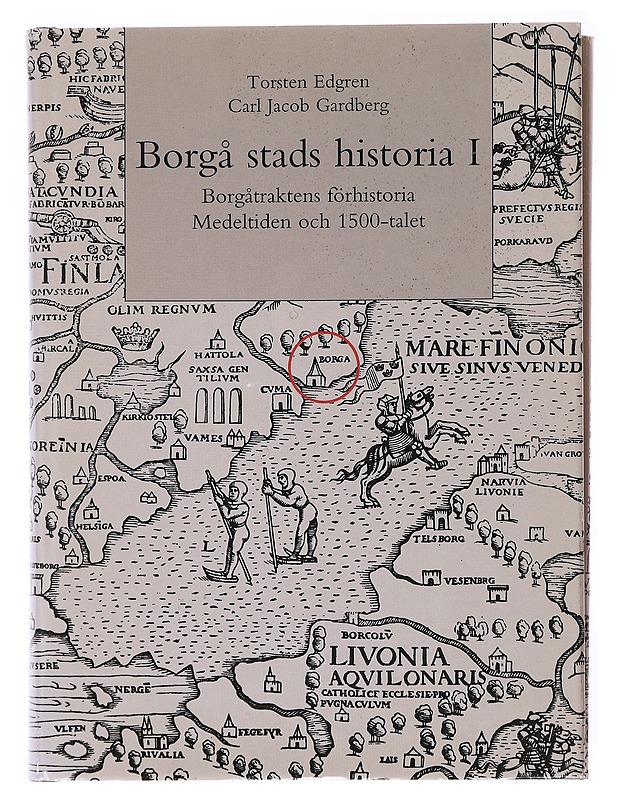 Borgå stads historia. 1, Borgåtraktens förhistoria, medeltiden och 1500-talet - Edgren, Torsten - Historiakirjat - 10105600921 - 0