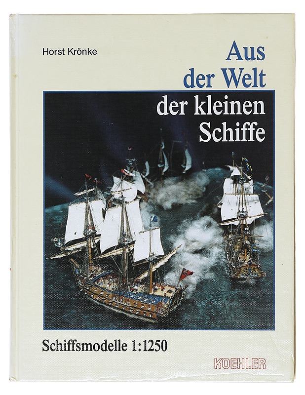 From the world of small ships : Schiffsmodelle 1:1250 - Horst Krönke - Historiakirjat - 10105600927 - 0