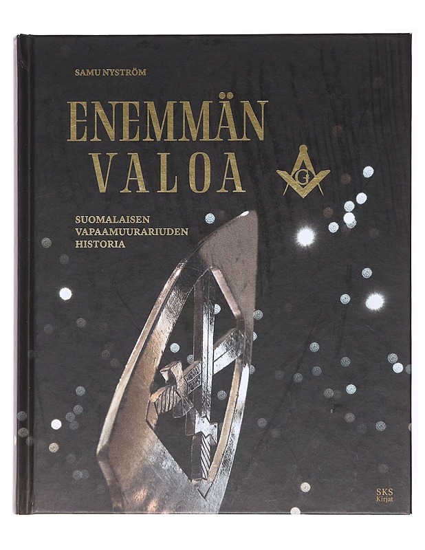 Enemmän valoa : suomalaisen vapaamuurariuden historia - Samu Nyström - Historiakirjat - 10105600954 - 0