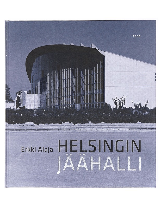Helsingin Jäähalli - Erkki Alaja - Historiakirjat - 10105600957 - 0