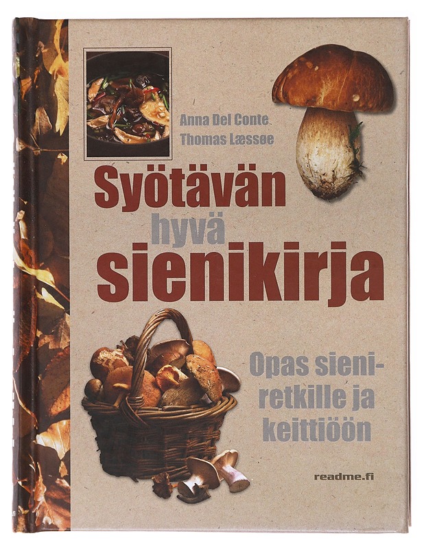 Syötävän hyvä sienikirja / opas sieniretkille ja keittiöön - Del Conte, Anna - Ruokakirjat - 10105601010 - 0