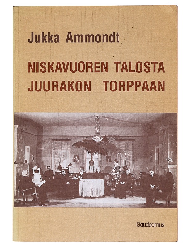 Niskavuoren talosta Juurakon torppaan - Ammondt, Jukka - Runot ja näytelmät - 10105601015 - 0