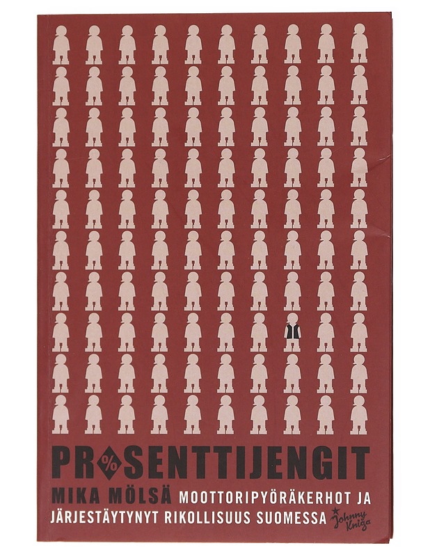 Prosenttijengit : moottoripyöräkerhot ja järjestäytynyt rikollisuus Suomessa - Mika Mölsä - Tietokirjat ja oppaat - 10105601021 - 0