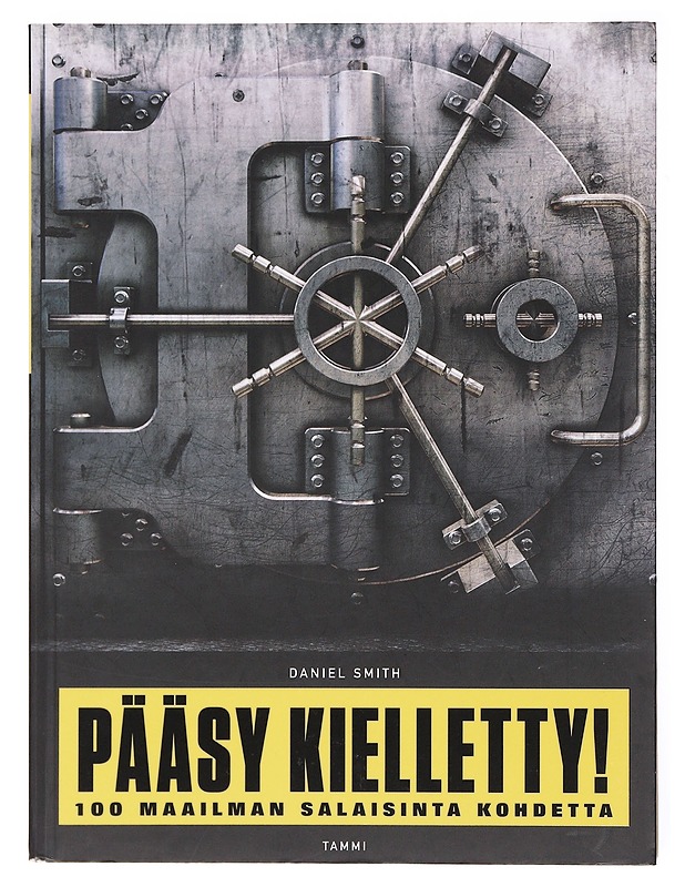Pääsy kielletty : 100 maailman salaisinta kohdetta - Smith, Daniel - Tietokirjat - 10105601022 - 0