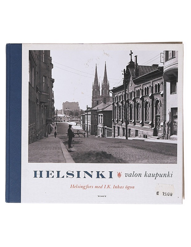 Helsinki : valon kaupunki = Helsingfors med I. K. Inhas ögon - Inha, I. K. - Elämäkerrat ja muistelmat - 10105601054 - 0