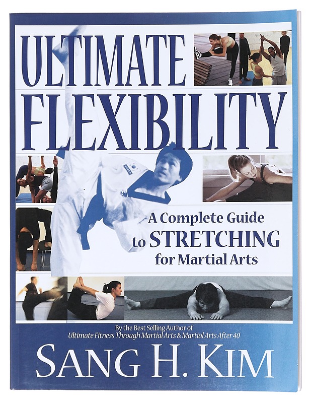 Ultimate flexibility : a complete guide to stretching for martial arts - Kim, Sang H. - Romaanit ja novellit - 10105601086 - 0