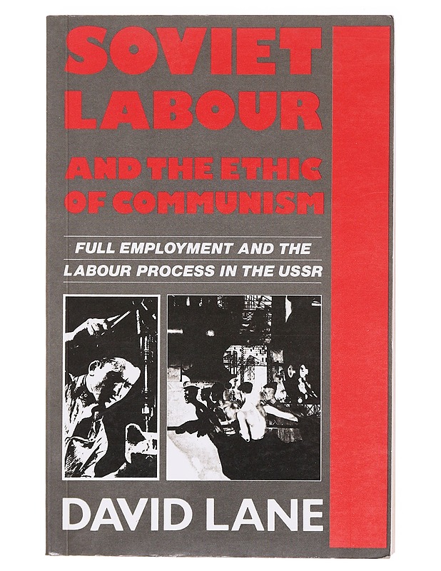 Soviet labour and the ethic of communism : Full employment and the labour process in the USSR - David Lane - Tietokirjat ja oppaat - 10105601106 - 0
