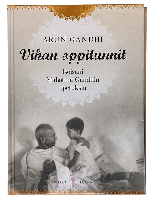 Vihan oppitunnit / isoisäni Mahatma Gandhin opetuksia - Arun Gandhi - Elämäkerrat ja muistelmat - 10105601144 - 0