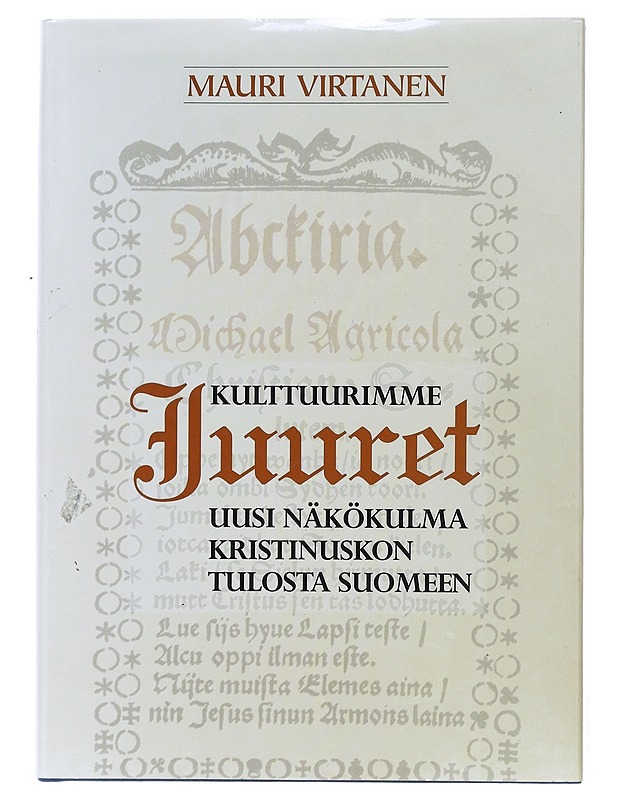 Kulttuurimme juuret : uusi näkökulma kristinuskon tulosta Suomeen - Mauri Virtanen - Historiakirjat - 10105601160 - 0