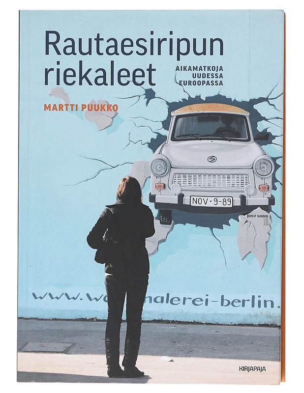 Rautaesiripun riekaleet / aikamatkoja uudessa Euroopassa - Martti Puukko - Historiakirjat - 10105601171 - 0