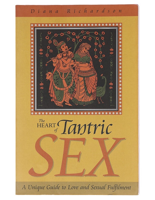 The Heart of Tantric Sex [K18] - Richardson, Diana - Tietokirjat ja oppaat - 10105601188 - 0