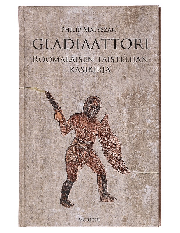 Gladiaattori : roomalaisen taistelijan käsikirja - Matyszak, Philip - Tietokirjat ja oppaat - 10105601224 - 0