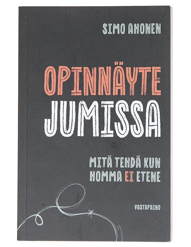 Opinnäyte jumissa : mitä tehdä kun homma ei etene - Simo Ahonen - Tietokirjat ja oppaat - 10105601249 - 0