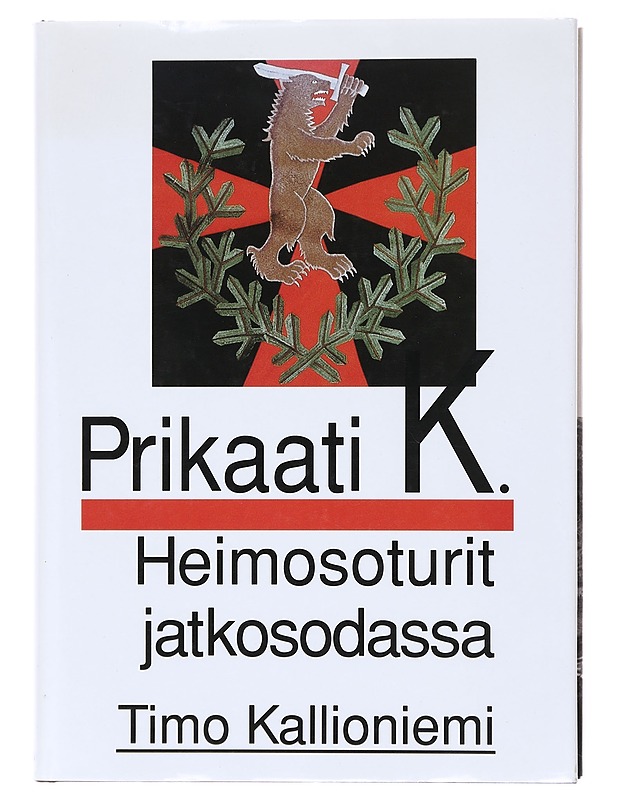 Prikaati K. Heimosoturit jatkosodassa - Timo Kallioniemi - Historiakirjat - 10105601277 - 0