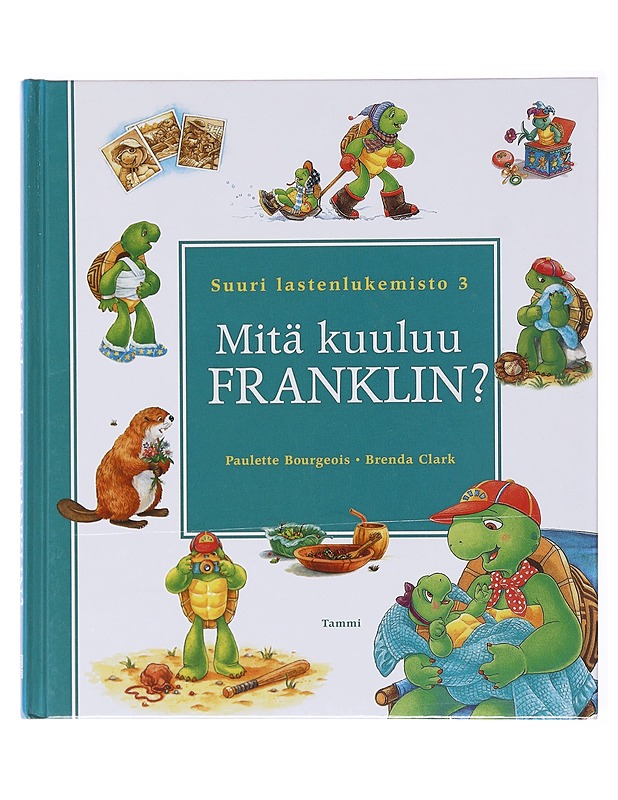 Mitä kuuluu Franklin? / suuri lastenlukemisto 3 - Bourgeois, Paulette - Lastenkirjat - 10105601341 - 0