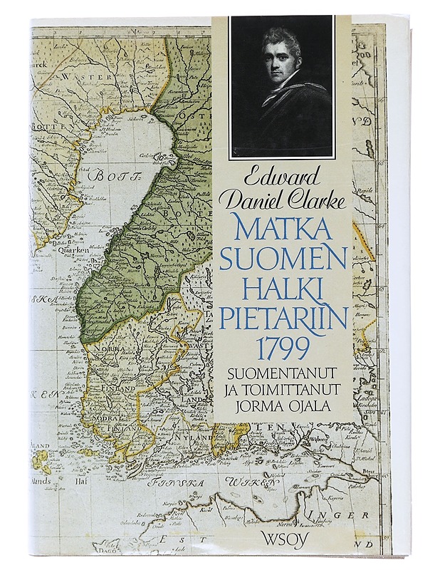 Matka Suomen halki Pietariin 1799 : Edward Danlie Clarken matka  Suomessa talvella 1799-1800 - Clarke, Edward Daniel - Elämäkerrat ja muistelmat - 10105601343 - 0