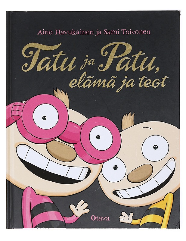 Tatu ja Patu, elämä ja teot - Aino Havukainen ja Sami Toivonen  - Lastenkirjat - 10105601345 - 0
