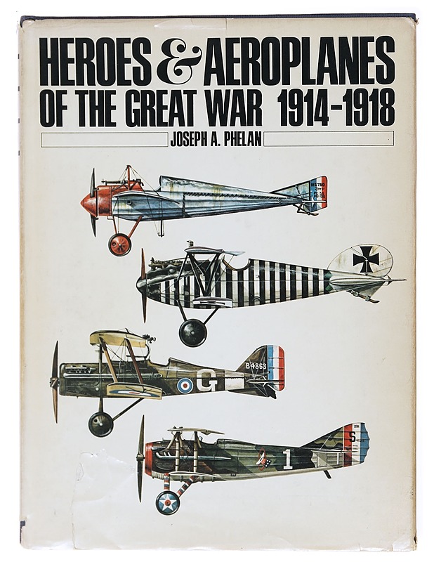 Heroes & Aeroplanes Of The Great War 1914-1918 - Phelan, Joseph A - Tietokirjat ja oppaat - 10105601348 - 0