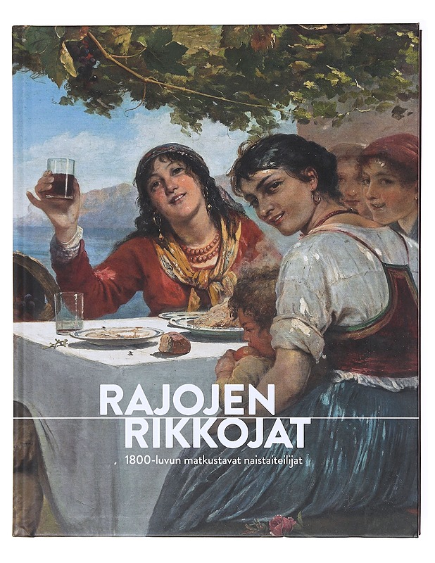 Rajojen rikkojat : 1800-luvun matkustavat naistaiteilijat - Fritze, Sointu - Taide- ja kulttuurikirjat - 10105601405 - 0
