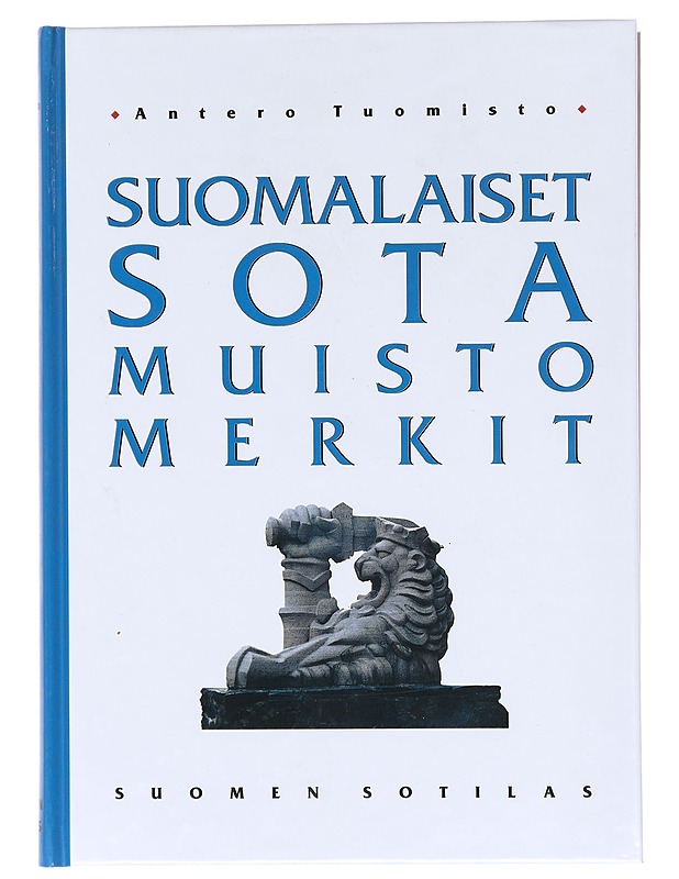 Suomalaiset sotamuistomerkit : sotiemme muistomerkit Pähkinäsaaren rauhasta 1323 nykypäivään 1998 - Antero Tuomisto - Tietokirjat ja oppaat - 10105601429 - 0