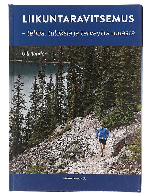 Liikuntaravitsemus : tehoa, tuloksia ja terveyttä ruuasta - Ilander, Olli - Tietokirjat ja oppaat - 10105601436 - 0