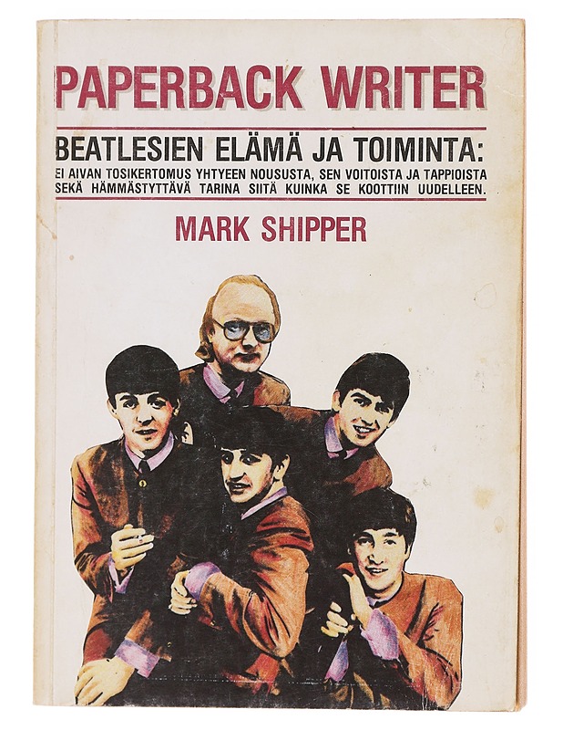Paperback writer : Beatlesien elämä ja toiminta - Shipper, Mark - Romaanit ja novellit - 10105601444 - 0
